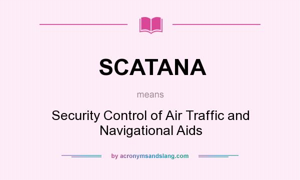 What does SCATANA mean? It stands for Security Control of Air Traffic and Navigational Aids