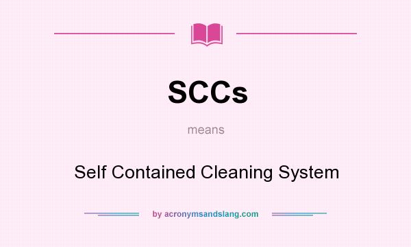 What does SCCs mean? It stands for Self Contained Cleaning System