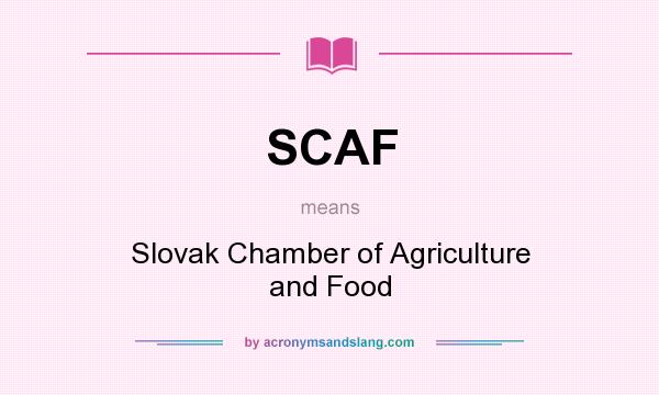 What does SCAF mean? It stands for Slovak Chamber of Agriculture and Food