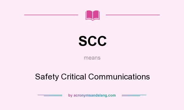 What does SCC mean? It stands for Safety Critical Communications