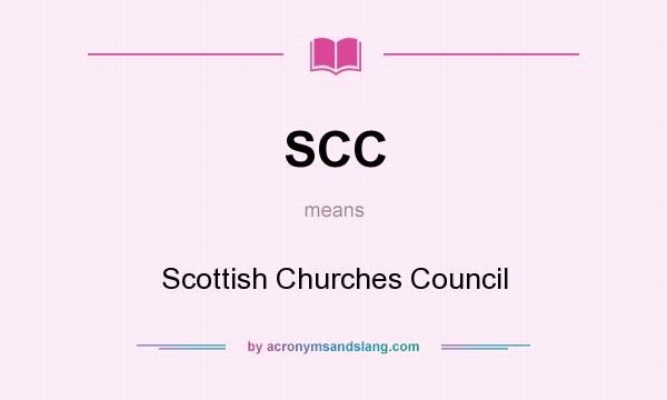 What does SCC mean? It stands for Scottish Churches Council