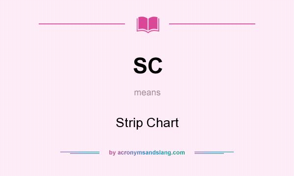 What does SC mean? It stands for Strip Chart