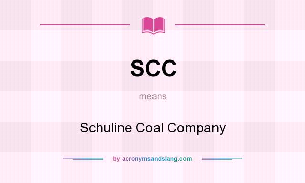 What does SCC mean? It stands for Schuline Coal Company