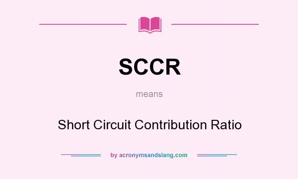 What does SCCR mean? It stands for Short Circuit Contribution Ratio