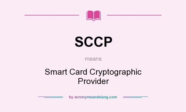 What does SCCP mean? It stands for Smart Card Cryptographic Provider