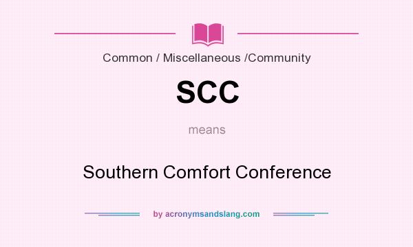What does SCC mean? It stands for Southern Comfort Conference