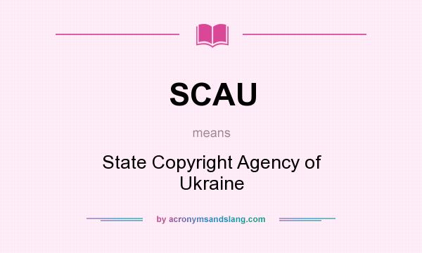 What does SCAU mean? It stands for State Copyright Agency of Ukraine