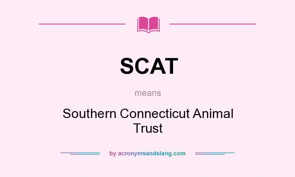 What does SCAT mean? It stands for Southern Connecticut Animal Trust