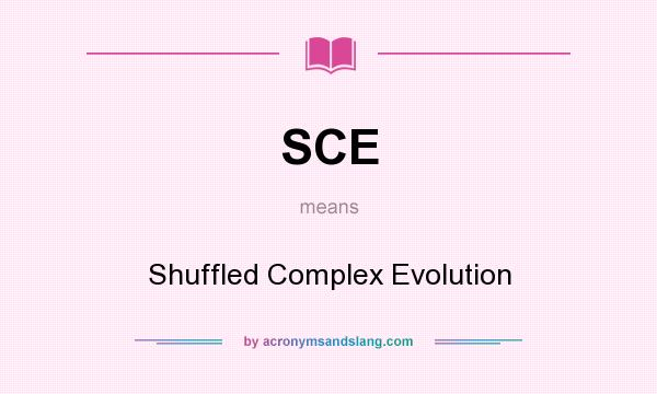 What does SCE mean? It stands for Shuffled Complex Evolution