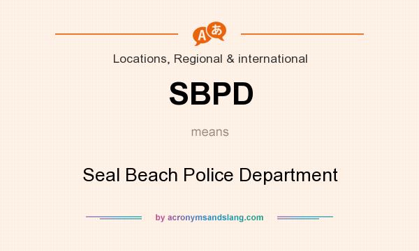 What does SBPD mean? It stands for Seal Beach Police Department