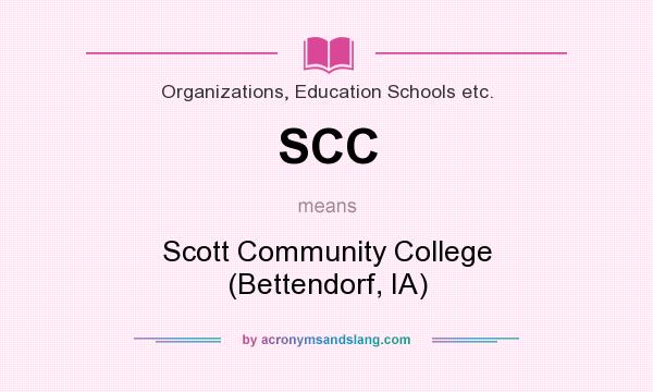 What does SCC mean? It stands for Scott Community College (Bettendorf, IA)