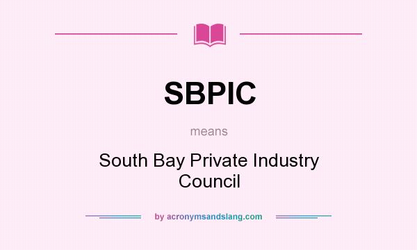 What does SBPIC mean? It stands for South Bay Private Industry Council