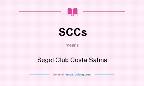 What does SCCs mean? It stands for Segel Club Costa Sahna