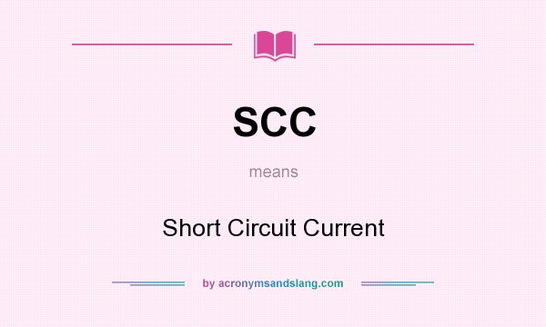 What does SCC mean? It stands for Short Circuit Current