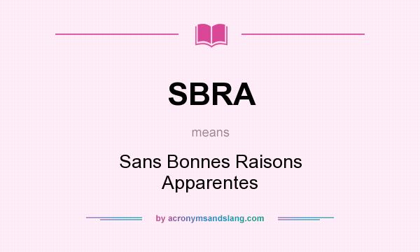 What does SBRA mean? It stands for Sans Bonnes Raisons Apparentes