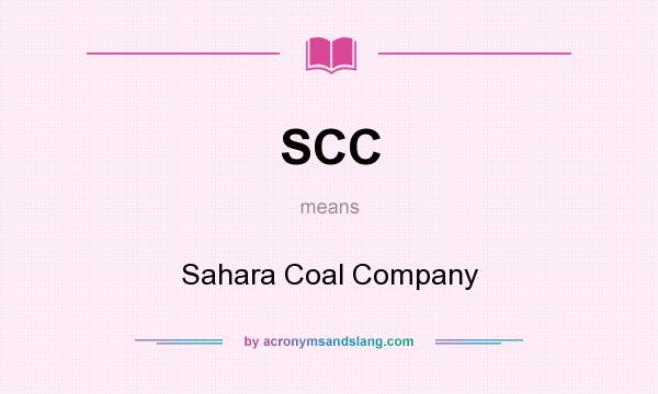 What does SCC mean? It stands for Sahara Coal Company