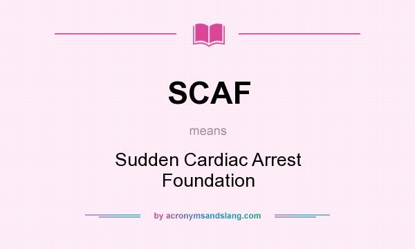 What does SCAF mean? It stands for Sudden Cardiac Arrest Foundation