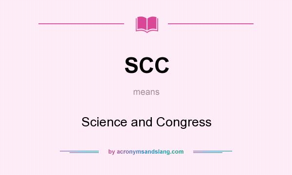 What does SCC mean? It stands for Science and Congress