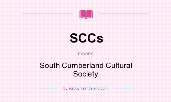 What does SCCs mean? It stands for South Cumberland Cultural Society