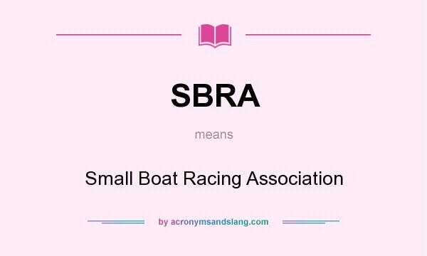 What does SBRA mean? It stands for Small Boat Racing Association