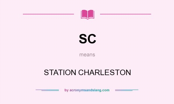 What does SC mean? It stands for STATION CHARLESTON