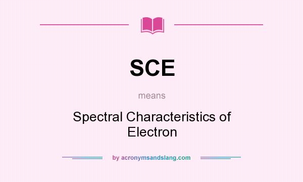 What does SCE mean? It stands for Spectral Characteristics of Electron
