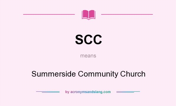 What does SCC mean? It stands for Summerside Community Church