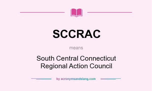 What does SCCRAC mean? It stands for South Central Connecticut Regional Action Council