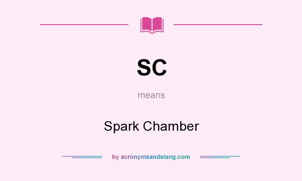 What does SC mean? It stands for Spark Chamber