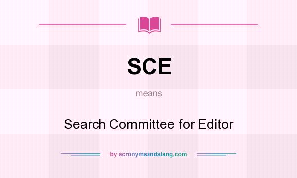 What does SCE mean? It stands for Search Committee for Editor