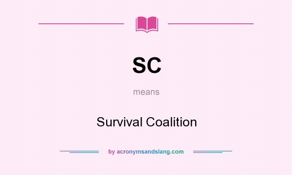 What does SC mean? It stands for Survival Coalition