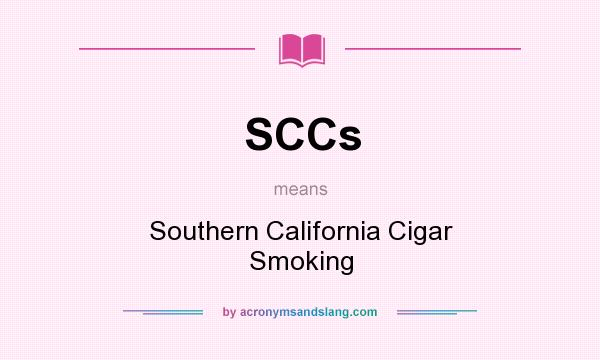 What does SCCs mean? It stands for Southern California Cigar Smoking