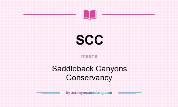 What does SCC mean? It stands for Saddleback Canyons Conservancy