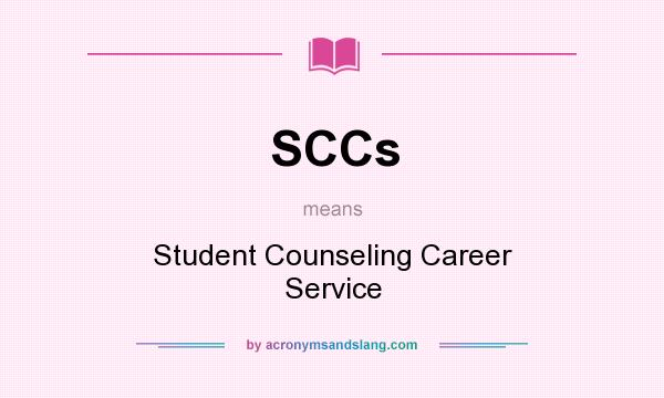 What does SCCs mean? It stands for Student Counseling Career Service