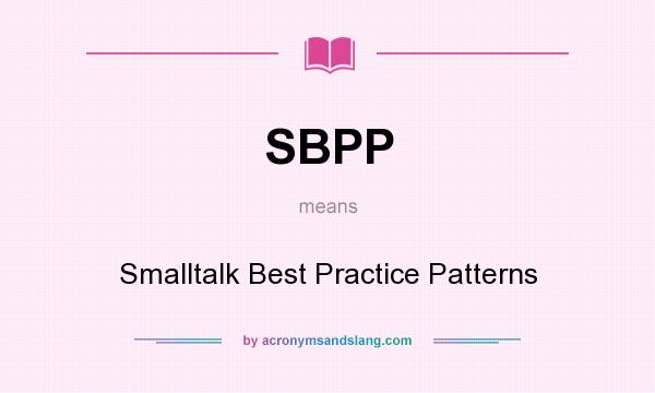 What does SBPP mean? It stands for Smalltalk Best Practice Patterns