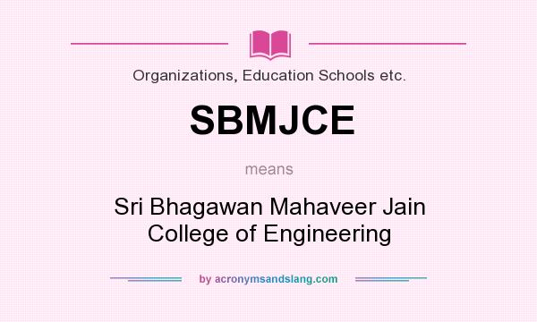 What does SBMJCE mean? It stands for Sri Bhagawan Mahaveer Jain College of Engineering