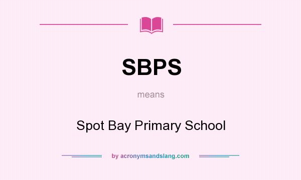 What does SBPS mean? It stands for Spot Bay Primary School