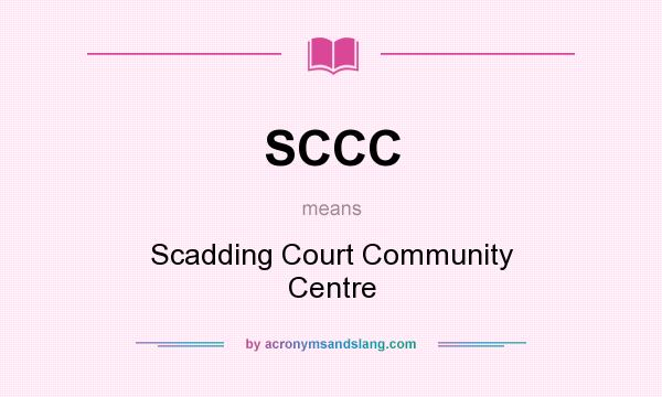 What does SCCC mean? It stands for Scadding Court Community Centre