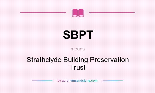 What does SBPT mean? It stands for Strathclyde Building Preservation Trust