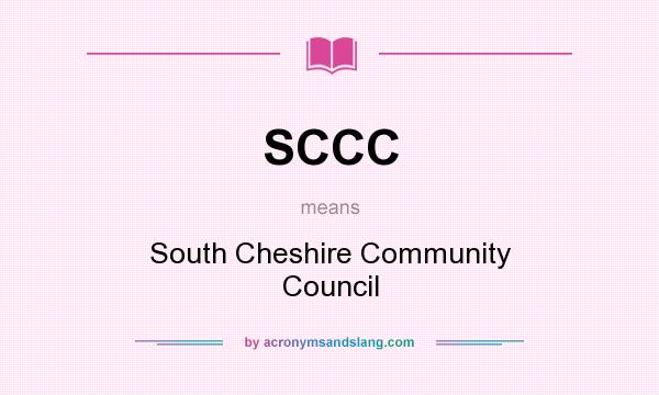 What does SCCC mean? It stands for South Cheshire Community Council