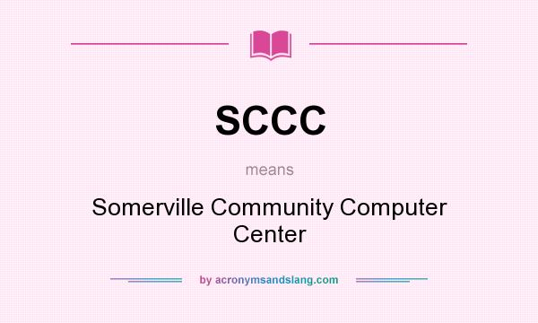 What does SCCC mean? It stands for Somerville Community Computer Center