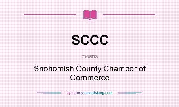 What does SCCC mean? It stands for Snohomish County Chamber of Commerce