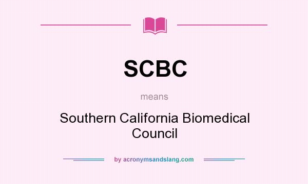What does SCBC mean? It stands for Southern California Biomedical Council