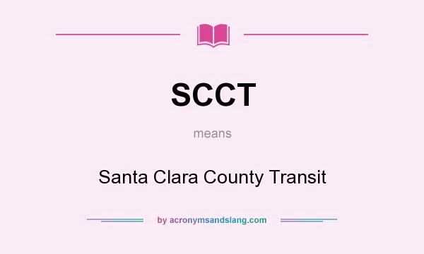 What does SCCT mean? It stands for Santa Clara County Transit