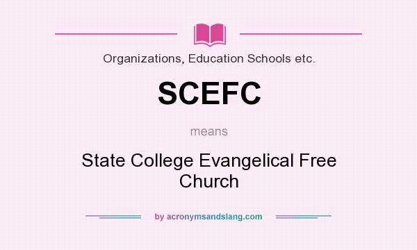 What does SCEFC mean? It stands for State College Evangelical Free Church
