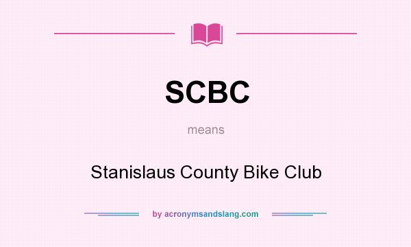 What does SCBC mean? It stands for Stanislaus County Bike Club