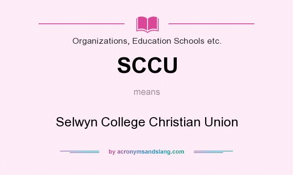 What does SCCU mean? It stands for Selwyn College Christian Union
