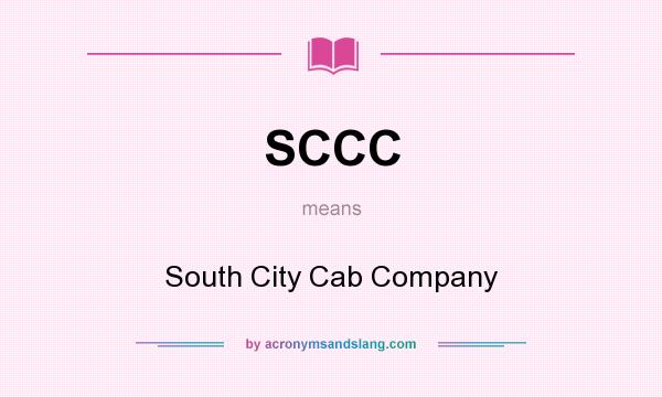 What does SCCC mean? It stands for South City Cab Company