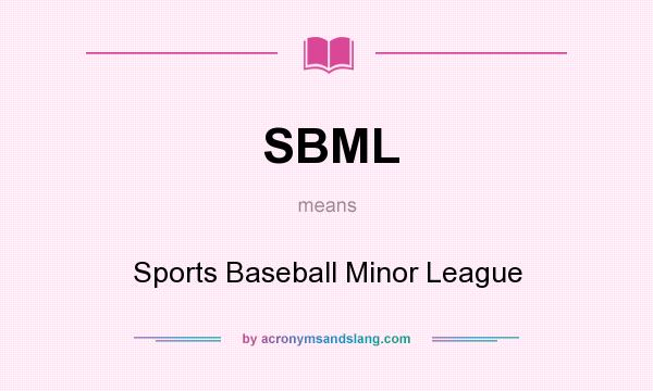 What does SBML mean? It stands for Sports Baseball Minor League