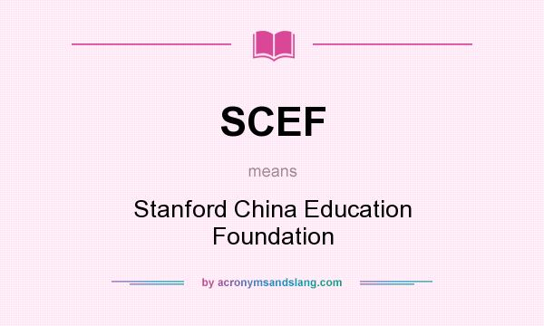 What does SCEF mean? It stands for Stanford China Education Foundation